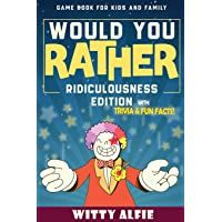 Would You Rather Game Book: For Kids Ages 6-12 - Ridiculousness Edition - Funny &amp- Hilarious Questions for Children…